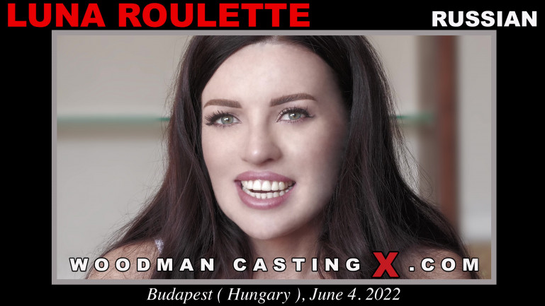 Luna Roulette first porn audition by Pierre Woodman - WoodmanCastingX